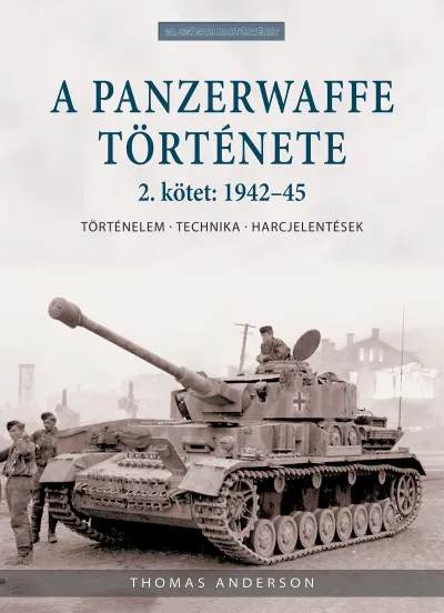 Szuper ajánlat A Panzerwaffe története 2. kötet: 1942-45 - Történelem, technika, harcjelentések