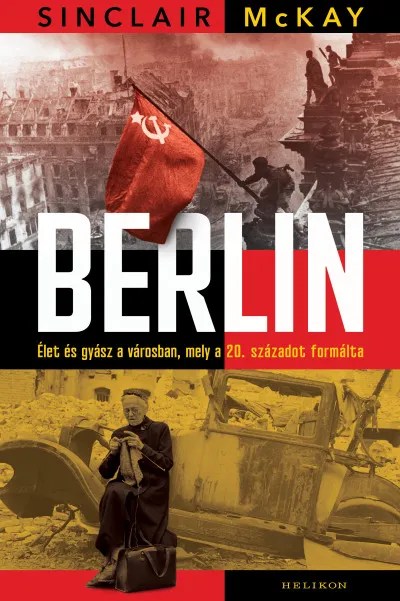 Rendeld meg most Berlin - Élet és gyász a városban, mely a 20. századot formálta