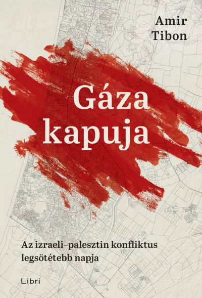 Gyors kiszállítás Gáza kapuja - Az izraeli-palesztin konfliktus legsötétebb napja