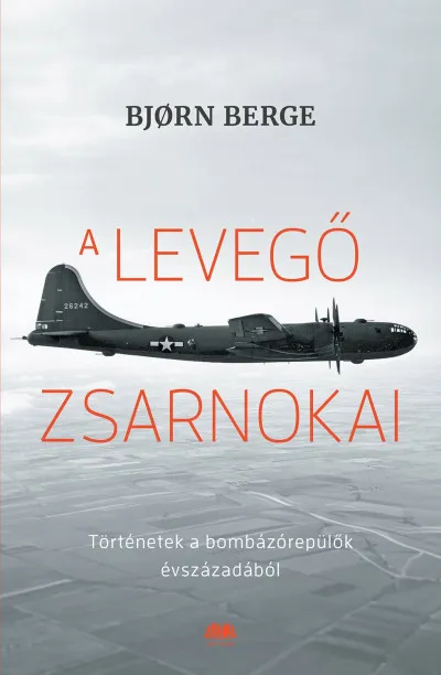 Bestseller A levegő zsarnokai - Történetek a bombázórepülők évszázadából
