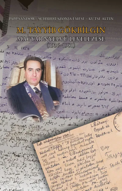 Utolsó esély M. Tayyib Gökbilgin magyar nyelvű levelezése (1936-1981)