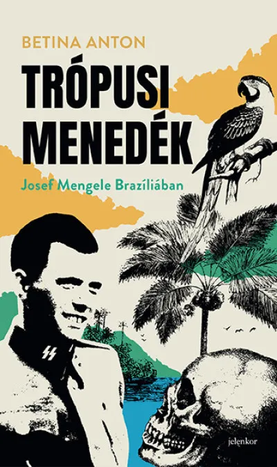 Trópusi menedék - Josef Mengele Brazíliában Szuper ajánlat