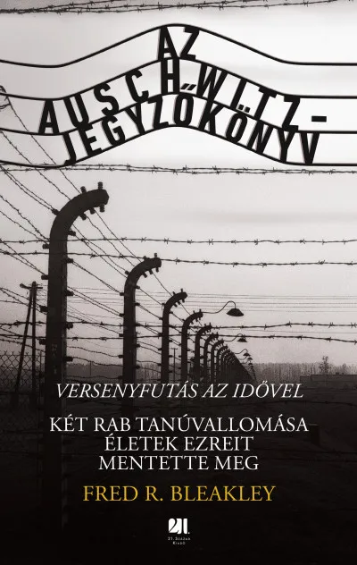 Az Auschwitz-jegyzőkönyv - versenyfutás az idővel - Két rab tanúvallomása életek ezreit mentette meg Utolsó esély
