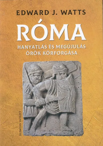 Róma - Hanyatlás és megújulás örök körforgása Népszerű