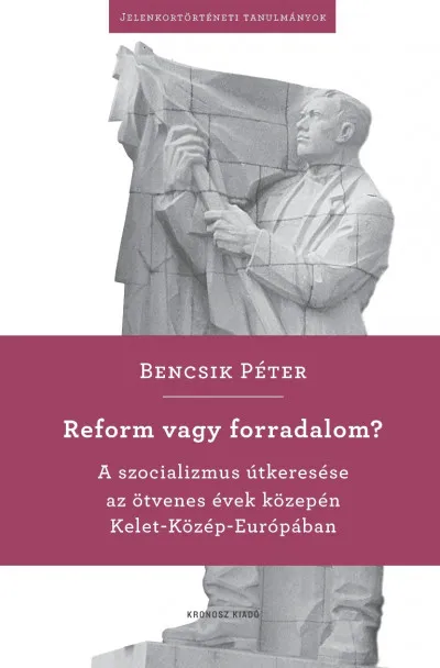 Olcsó Reform vagy forradalom? - A szocializmus útkeresése az ötvenes évek közepén Kelet-Közép-Európában