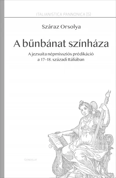 A bűnbánat színháza - A jezsuita népmissziós prédikáció a 17-18. századi Itáliában Különleges ajánlat