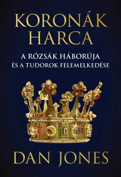 Korlátozott ajánlat Koronák harca - A rózsák háborúja és a Tudorok felemelkedése