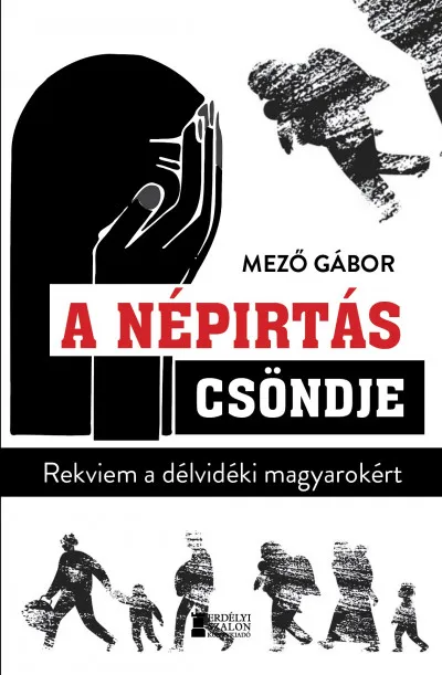 A népirtás csöndje - Rekviem a délvidéki magyarokért Outlet