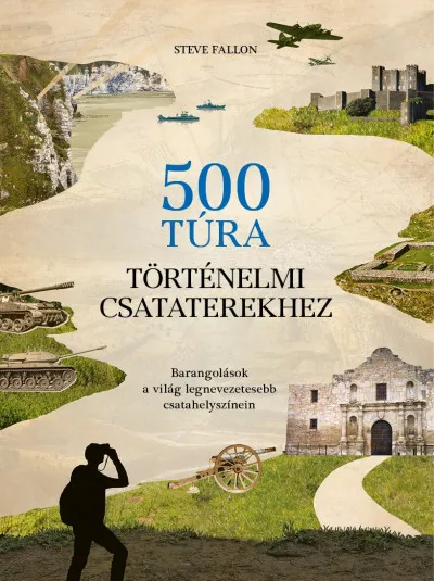 Outlet 500 túra történelmi csataterekhez - Barangolások a világ legnevezetesebb csatahelyszínein