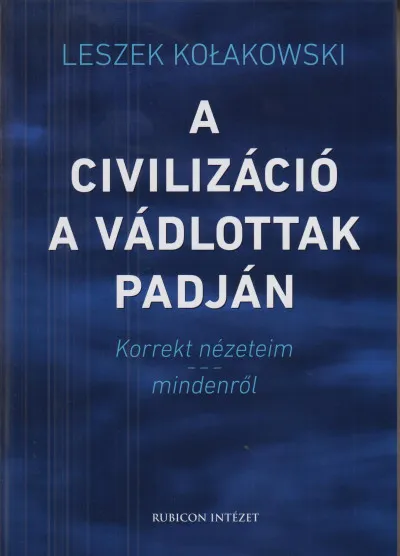 A civilizáció a vádlottak padján - Korrekt nézeteim mindenről Vedd meg online