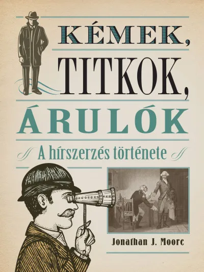 Kémek, titkok, árulók - A hírszerzés története Azonnali szállítás
