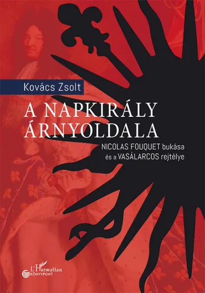 A Napkirály árnyoldala - Nicolas Fouquet bukása és a Vasálarcos rejtélye Legnépszerűbb