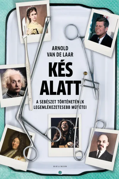 Kés alatt - A sebészet történetének legemlékezetesebb műtétei Biztonságos fizetés