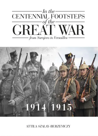 Különleges ajánlat In the Centennial Footsteps of the Great War - from Sarajevo to Versailles - Volume 1 / 1914-1915