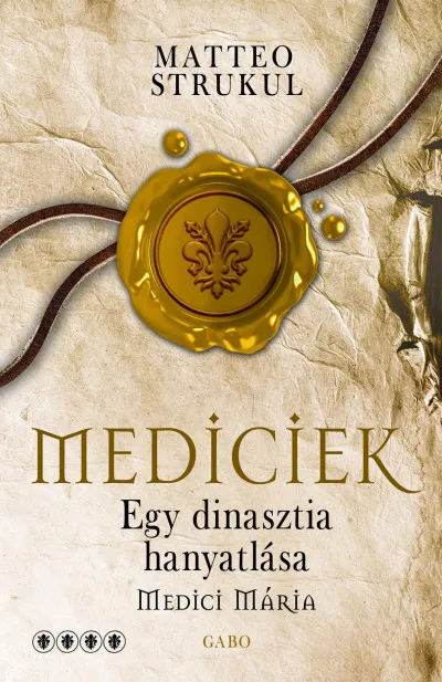 Egy dinasztia hanyatlása - Medici Mária Biztonságos fizetés