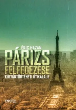 Kedvezmény Párizs felfedezése - Kultúrtörténeti útikalauz