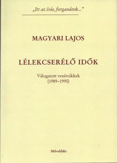 Lélekcserélő idők - Válogatott vezércikkek (1989-1990) Kihagyhatatlan ajánlat