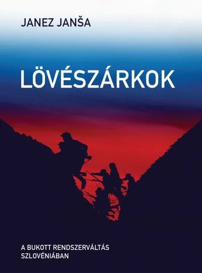 Gyors kiszállítás Lövészárkok - A bukott rendszerváltás Szlovéniában