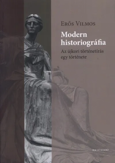 Végkiárusítás Modern historiográfia. Az újkori történetírás egy története