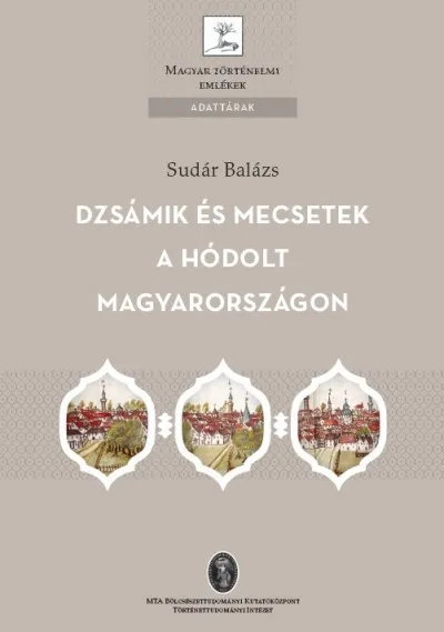 Korlátozott ajánlat Dzsámik és mecsetek a hódolt Magyarországon