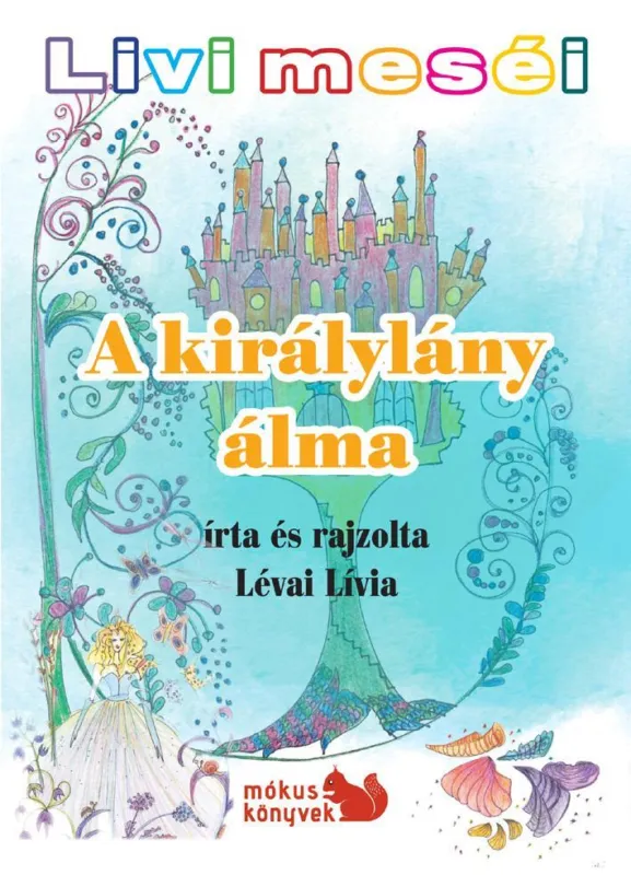 A KIRÁLYLÁNY ÁLMA - LIVI MESÉI Népszerű