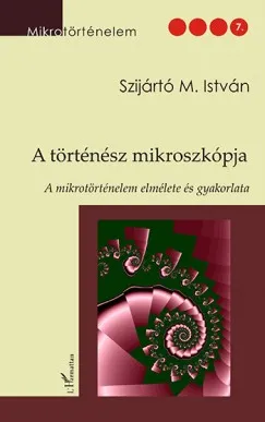 A történész mikroszkópja - A mikrotörténelem elmélete és gyakorlata Legkelendőbb