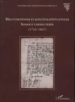 Hegytörvények és szőlőtelepítő levelek Somogy vármegyéből (1732-1847) Legkelendőbb