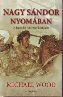 Nagy Sándor nyomában - A legendás hadvezér hódításai Outlet