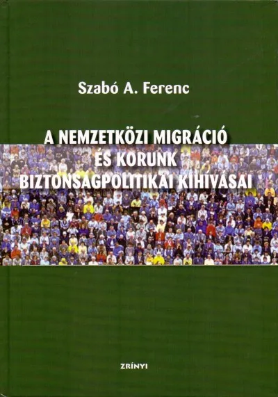 A nemzetközi migráció és korunk biztonságpolitikai kihívásai Nézd meg most