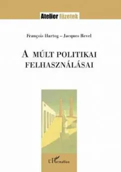 A múlt politikai felhasználásai Kihagyhatatlan ajánlat