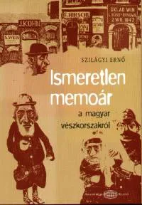 Azonnal elérhető Ismeretlen memoár a magyar vészkorszakról