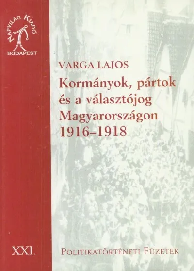 Kormányok, pártok és választójog Magyarországon 1918-1919 Kedvezményes ár