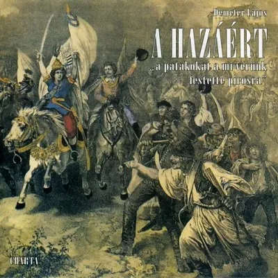 A hazáért - ""a patakokat a mi vérünk festette pirosra'' Bestseller