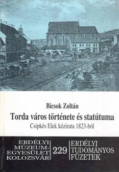 Torda város története és statútuma - Csipkés Elek kézirata 1823-ból Prémium