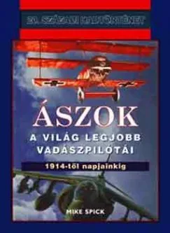 Ászok - A világ legjobb vadászpilótái 1914-től Akciós ár