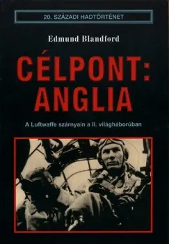 Célpont: Anglia - A Luftwaffe szárnyain a II. világháborúban Prémium