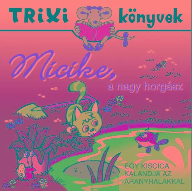 Szuper akció TRIXI KÖNYVEK - MICIKE, A NAGY HORGÁSZ