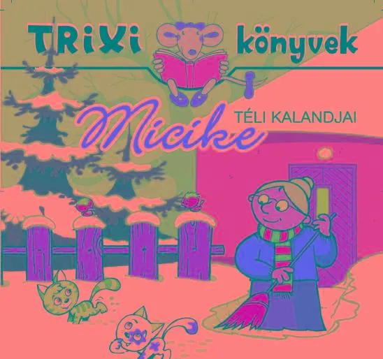 Alacsony ár TRIXI KÖNYVEK - MICIKE TÉLI KALANDJAI