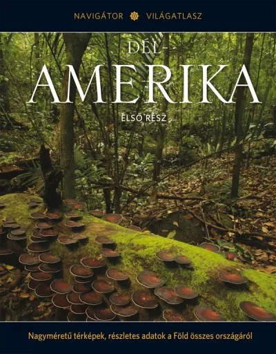 Vedd meg online Dél-Amerika - Első rész - Navigátor Világatlasz 7.