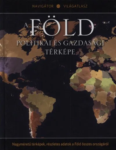 Újdonság Navigátor Világatlasz - A föld politikai és gazdasági térképe