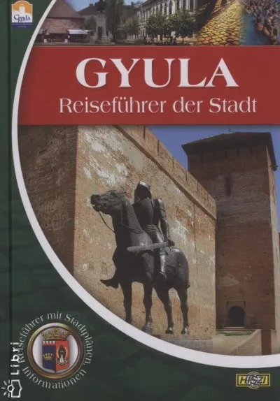 Gyula városi útikalauz - német nyelvű Legjobb ár