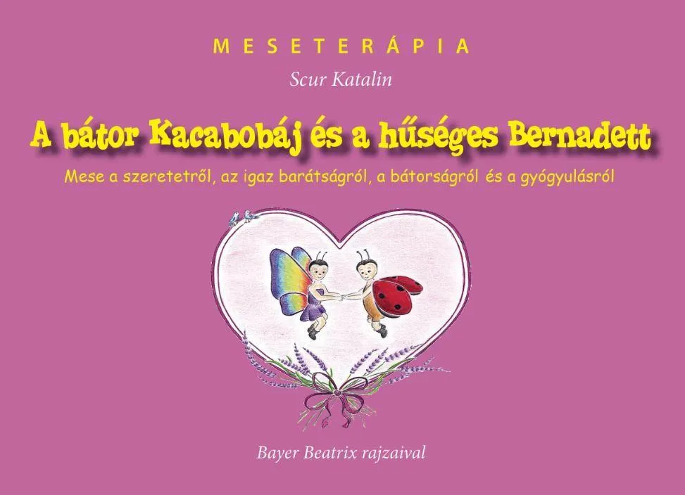 Szezonális akció A BÁTOR KACABOBÁJ ÉS A HŰSÉGES BERNADETT - MESETERÁPIA