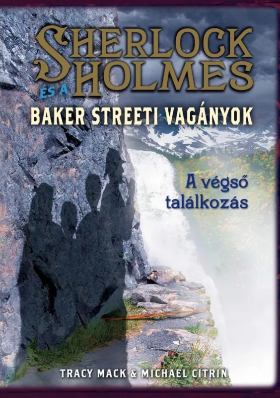 A VÉGSŐ TALÁLKOZÁS - SHERLOCK HOLMES ÉS A BAKER STREETI VAGÁNYOK Kedvezményes ár
