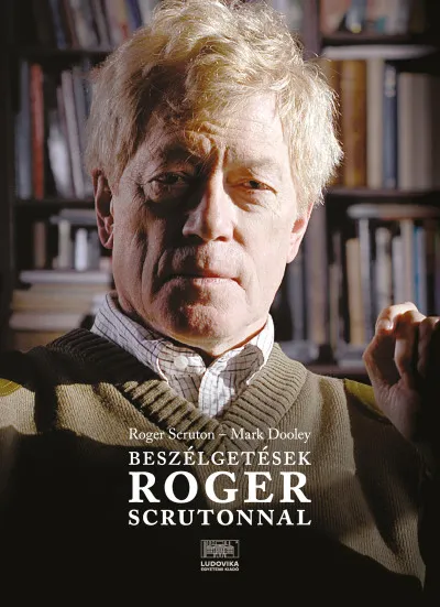 Gyors kiszállítás Beszélgetések Roger Scrutonnal