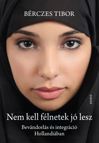 Nem kell félnetek jó lesz - Bevándorlás és integráció Hollandiában Biztonságos fizetés