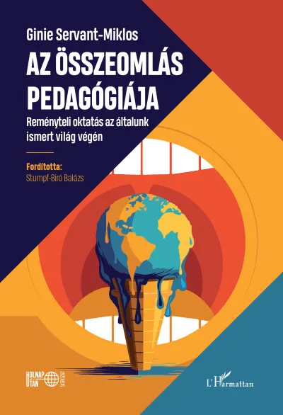 Az összeomlás pedagógiája - Reményteli oktatás az általunk ismert világ végén Kedvezményes ár