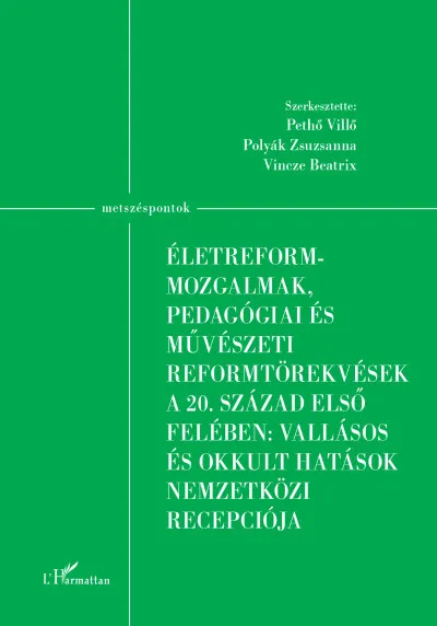 Életreform-mozgalmak, pedagógiai és művészeti reformtörekvések a 20. század első felében: vallásos és okkult hatások nemzetközi recepciója Szuper akció