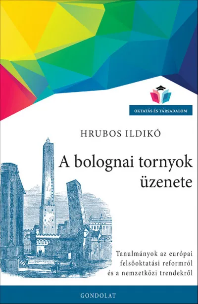 Biztonságos fizetés A bolognai tornyok üzenete - Tanulmányok az európai felsőoktatási reformról és a nemzetközi trendekről