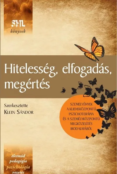 Biztonságos vásárlás Hitelesség, elfogadás, megértés - Szemelvények a kliensközpontú pszichoterápia és a személyközpontú megközelítés irodalmából