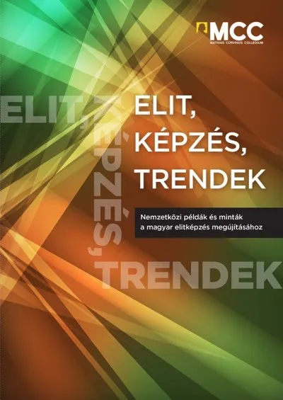 Elit, képzés, trendek - Nemzetközi példák és minták a magyar elitképzés megújításához Rendeld meg most
